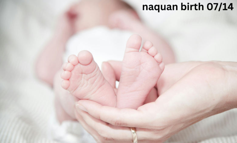 Naquan Birth 07/14